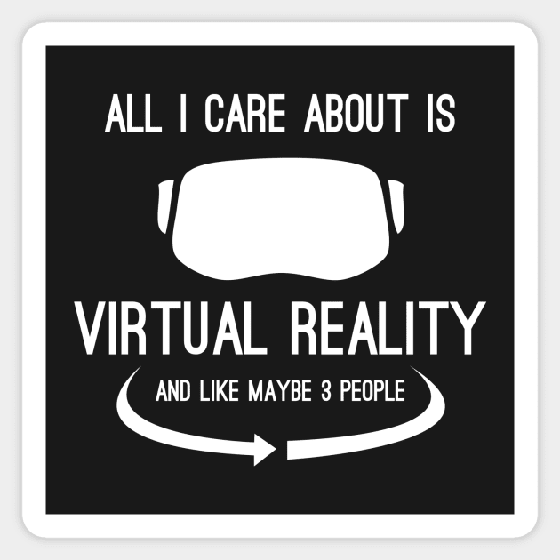 All I Care About Is Virtual Reality Sticker by fuseleven